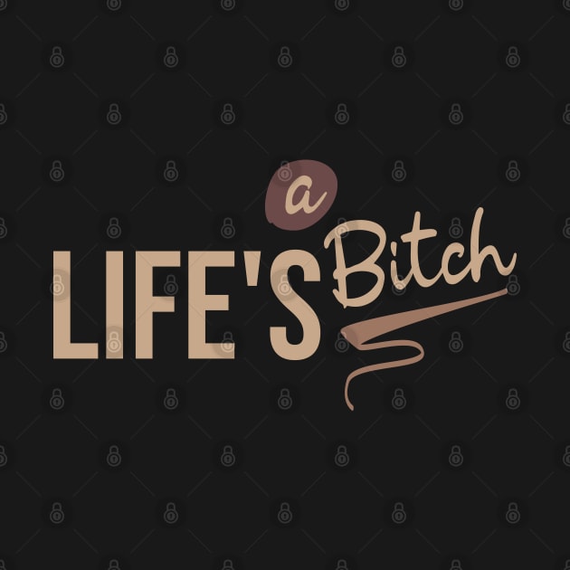 Life's a bitch by Degiab