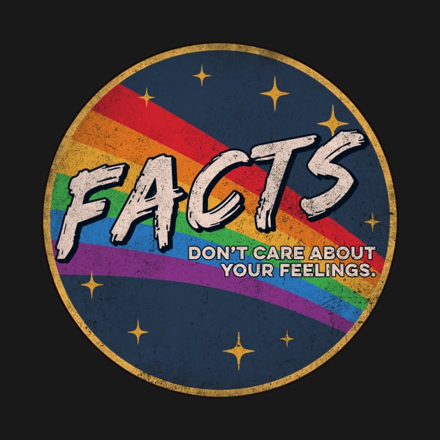 Facts Don't Care About Your Feelings Vingtage by unaffectedmoor