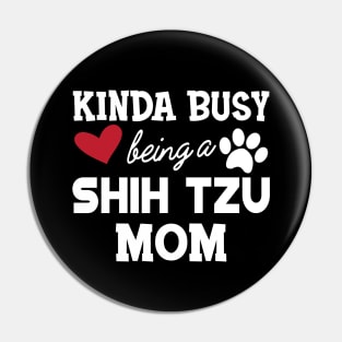 Shih Tzu Dog - Kinda busy being a shih tzu mom Pin