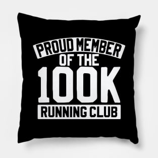 Proud Member Of The 100k Running Club Pillow