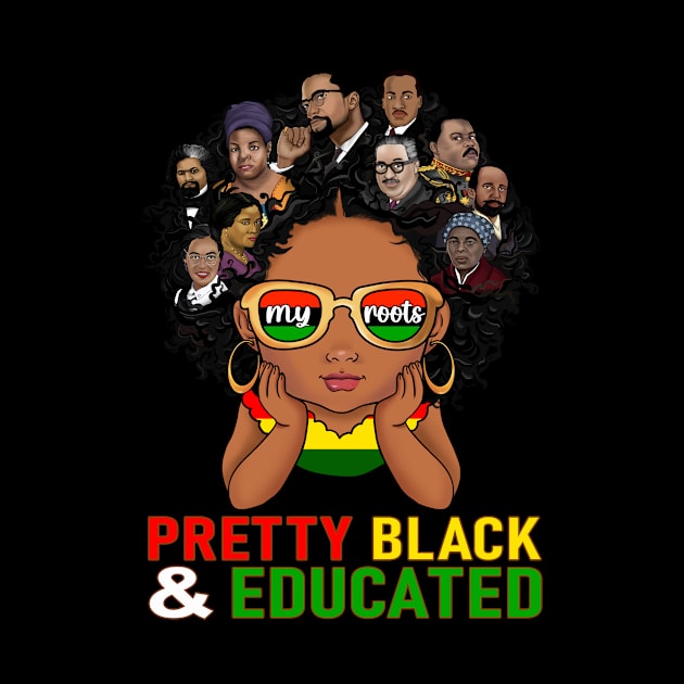 Pretty Black Educated My Roots Black Pride African American BHM by GLOBAL TECHNO