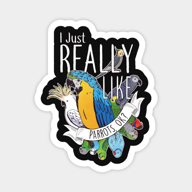 I Just Really Like Parrots, OK? Magnet by Psitta