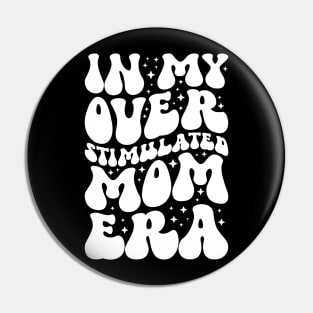 In My Overstimulated Mom Era Pin