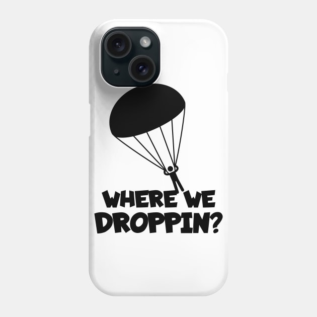 Skydiving where we droppin? Phone Case by maxcode