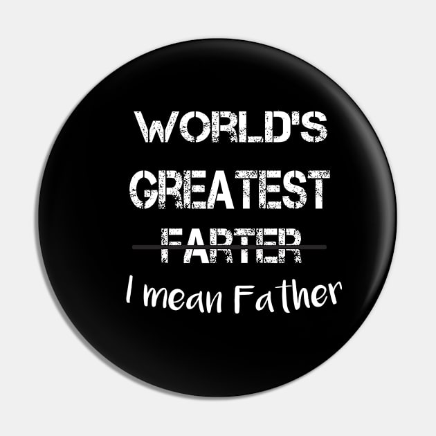 World's Greatest Farter I Mean Father Pin by caleblaidlaw