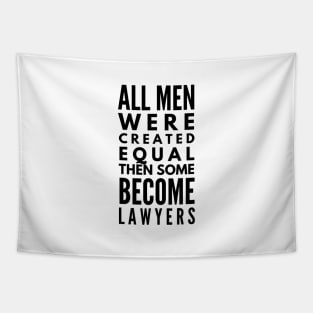 All Men Were Created Equal Then Some Become Lawyers Tapestry