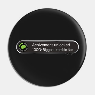 Achievement Unlocked - Biggest Zombie Fan Pin