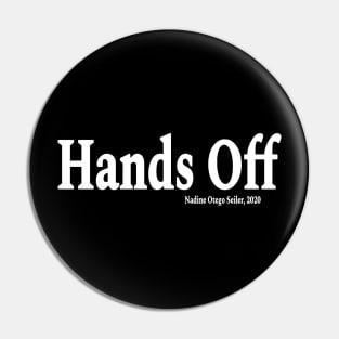 Hands Off. - Nadine Otego Seiler, 2020 - Front Pin