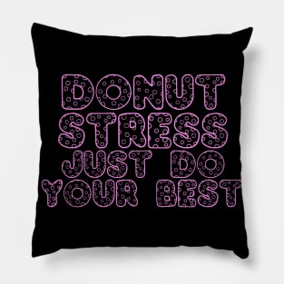 Donut Stress. Just Do Your Best. Pillow