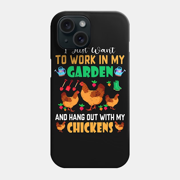 I Just Want To Work In My Garden And Hang Out With Chickens Phone Case by rebuffquagga