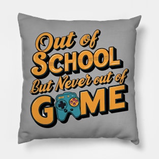 Funny Last Day of School Out Of School But Never Out Of Game Pillow