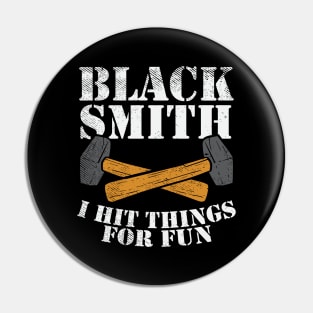 Blacksmith I Hit Things For Fun Pin