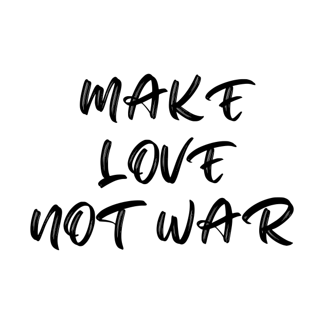 Make Love Not War by Word and Saying