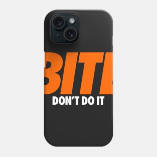 Don't Bite Phone Case