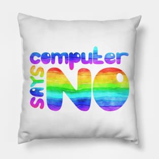 Computer says no - Rainbow Pillow