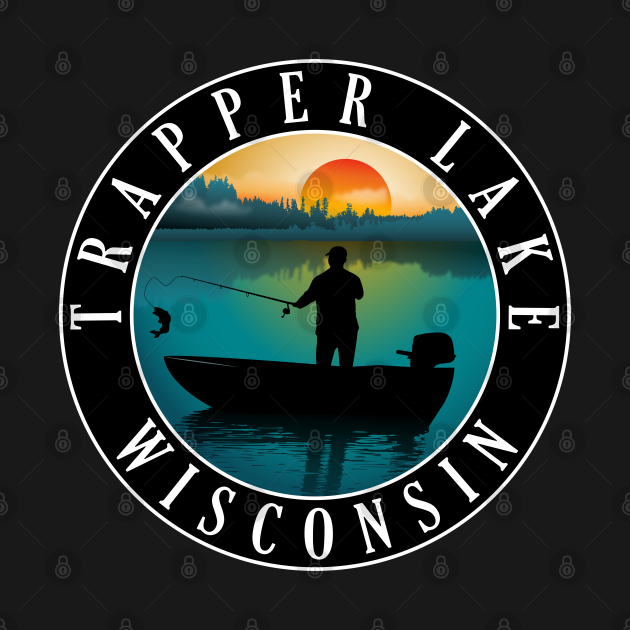 Trapper Lake Wisconsin Fishing Trapper Lake Wisconsin TShirt