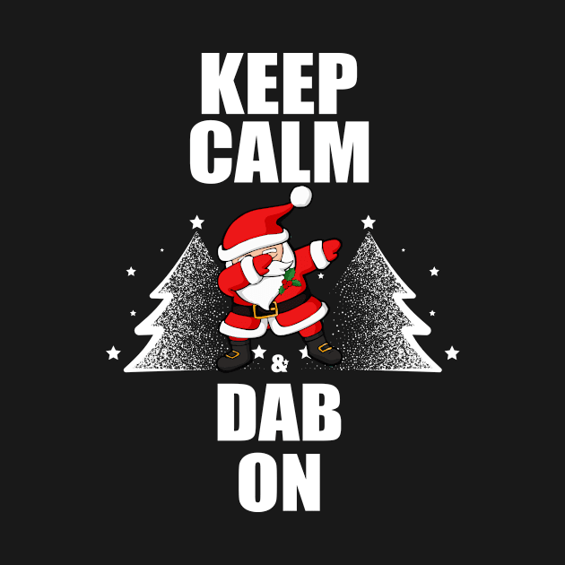 Christmas Keep Calm Dab On Tshirt by andytruong