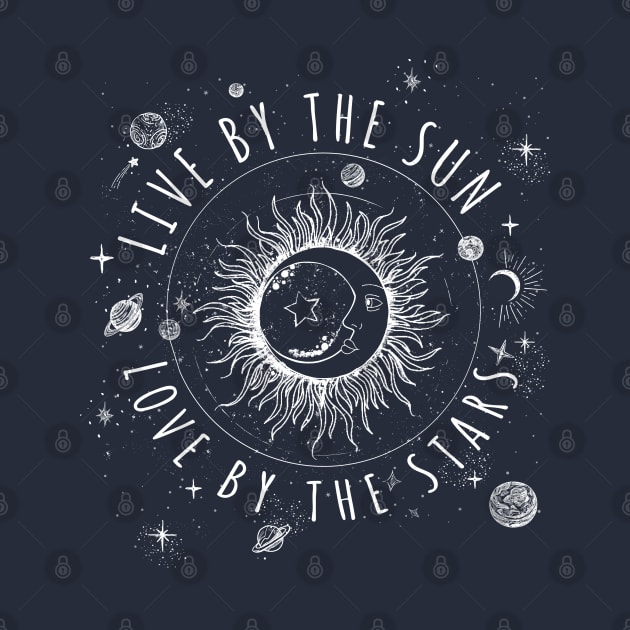 Live by the sun Love by the Moon by LifeTime Design