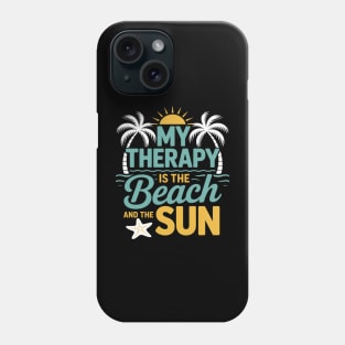 My Therapy Is The Beach And The Sun Phone Case