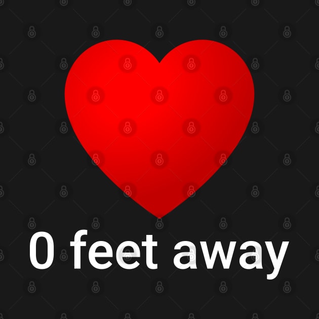 0 Feet Away Red Heart Funny Social Dating by Bunny Prince Design