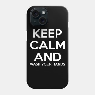 Simple Keep Calm And Wash Your Hands Typography Design Phone Case