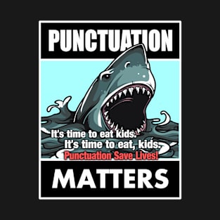 Punctuation Matters - Sharks Eating Kids Matters T-Shirt