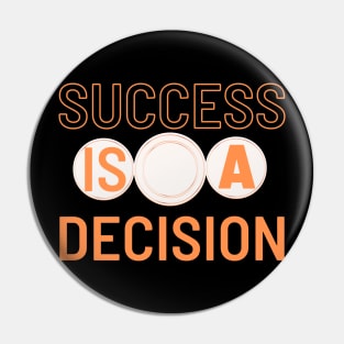 Succes is a decision Pin