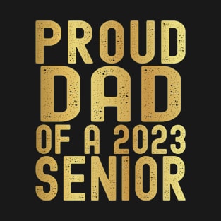 Proud Dad Of a 2023 Senior Graduation T-Shirt