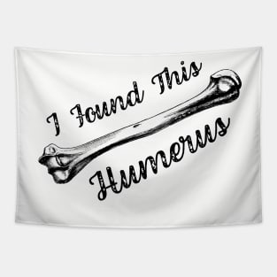 I Found This Humerus Bone Funny Archaeology Pun Tapestry