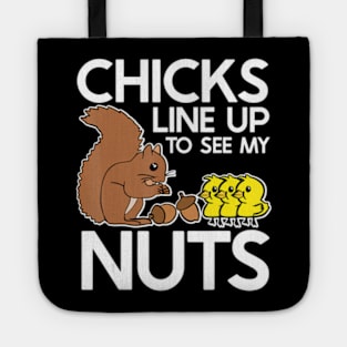 Chicks Line Up To See My Nuts Tote