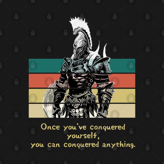 Warriors Quotes VIII: "Once you've conquered yourself, you can conquered anything" by NoMans