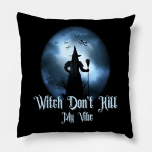 Witch don't kill my vibe, Witch halloween, witchy Pillow