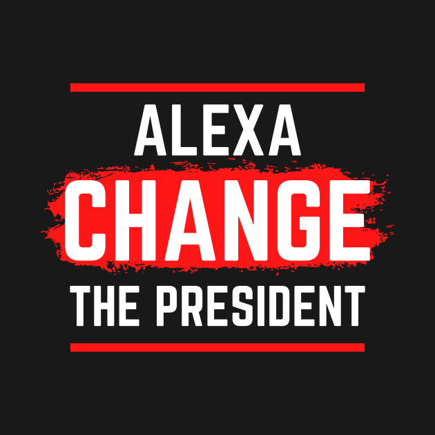 Alexa Change The President by GMAT