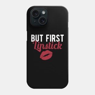 Makeup Artist - But first lipstick Phone Case