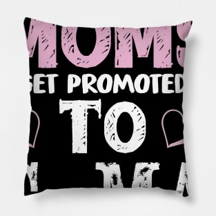 The Best moms get promoted to grandma Funny Shirt Pillow