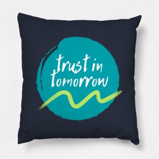 Trust in tomorrow Pillow