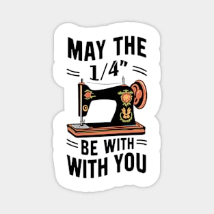 Sewing may the 1/4" be with you Magnet