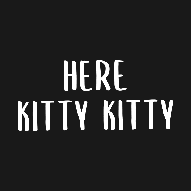 Here Kitty Kitty by quoteee