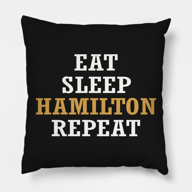 Eat Sleep Hamilton Repeat Retro - Funny Humor Quote Saying Pillow by WassilArt