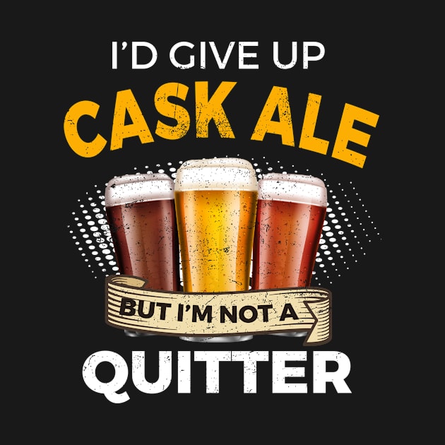 Funny Cask Ale Give Up Beer But Not A Quitter by SzarlottaDesigns