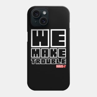 We Make Trouble Phone Case