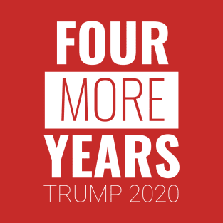 Four More Years Trump 2020 T-Shirt