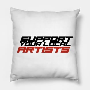 Support Your Local Artists Pillow