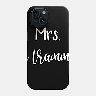 Mrs. In Training Phone Case