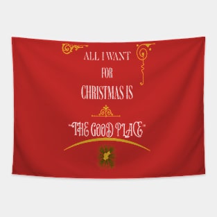ALL I WANT FOR CHRISTMAS IS THE GOOD PLACE Tapestry