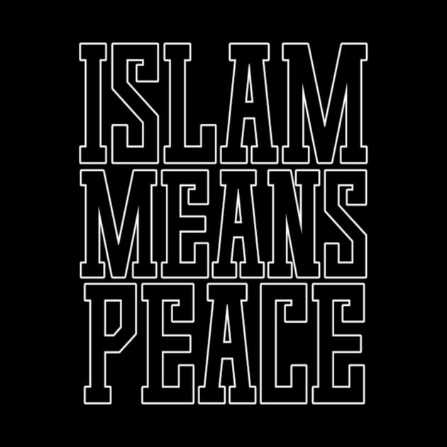 Islam Means Peace Typographic Meaningful Muslims Man's & Woman's by Salam Hadi