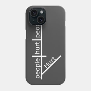 Hurt people hurt people Phone Case