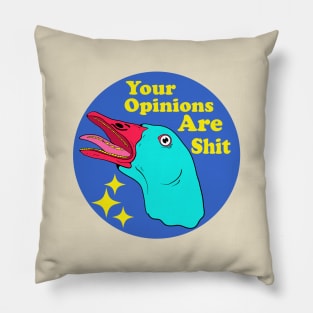 Your Opinions Are Shit Pillow