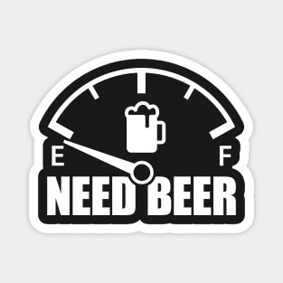 Beer Need Fuel Gauge (white) Magnet