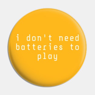 I don't need batteries to play Pin